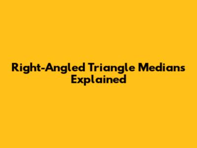Right-Angled Triangle Medians Explained