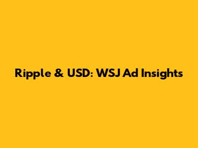 Ripple & USD: WSJ Ad Insights