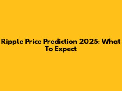 Ripple Price Prediction 2025: What To Expect
