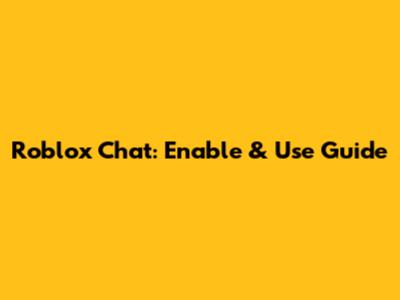 Roblox Chat: Enable & Use Guide