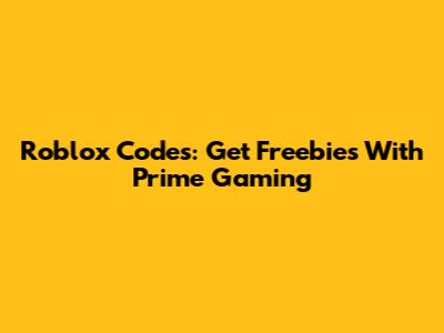 Roblox Codes: Get Freebies With Prime Gaming
