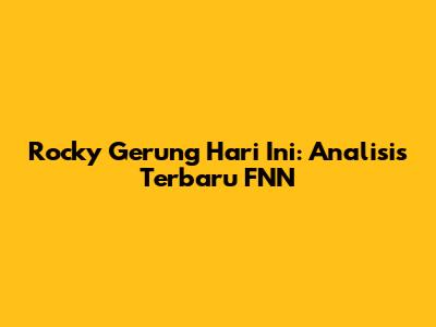 Rocky Gerung Hari Ini: Analisis Terbaru FNN