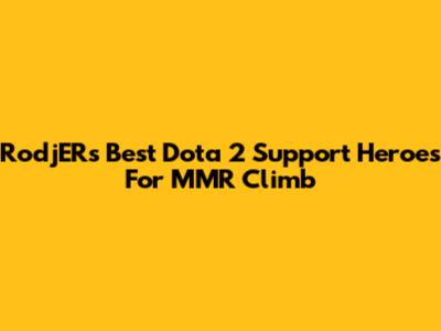 RodjER's Best Dota 2 Support Heroes For MMR Climb