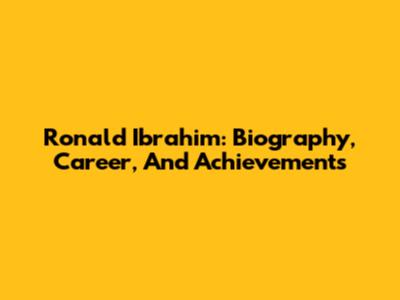 Ronald Ibrahim: Biography, Career, And Achievements