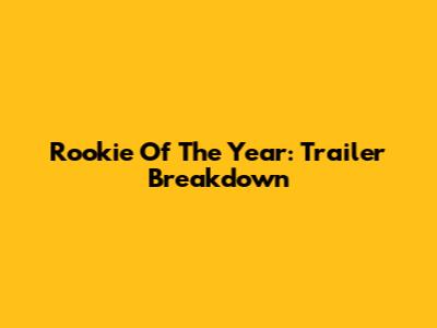 Rookie Of The Year: Trailer Breakdown