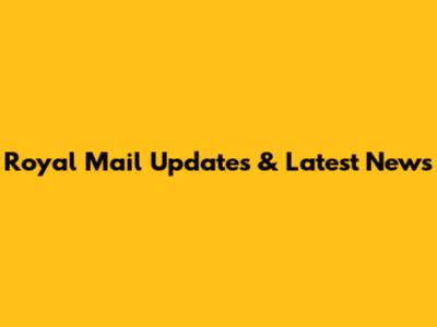 Royal Mail Updates & Latest News