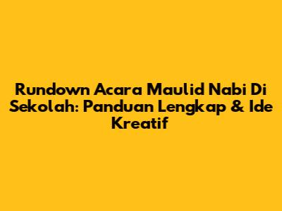 Rundown Acara Maulid Nabi Di Sekolah: Panduan Lengkap & Ide Kreatif