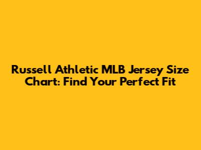 Russell Athletic MLB Jersey Size Chart: Find Your Perfect Fit