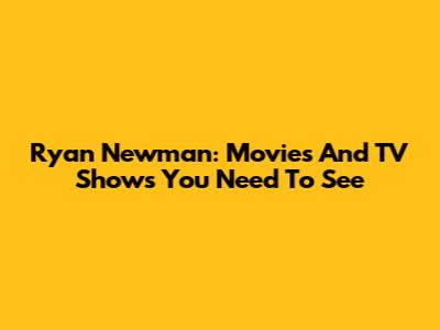 Ryan Newman: Movies And TV Shows You Need To See