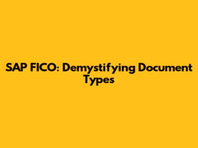 SAP FICO: Demystifying Document Types
