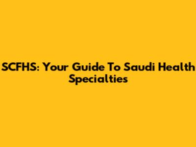 SCFHS: Your Guide To Saudi Health Specialties