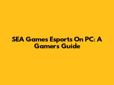 SEA Games Esports On PC: A Gamer's Guide