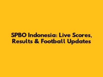 SPBO Indonesia: Live Scores, Results & Football Updates