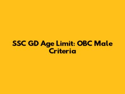SSC GD Age Limit: OBC Male Criteria