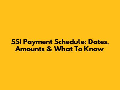 SSI Payment Schedule: Dates, Amounts & What To Know