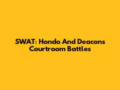 SWAT: Hondo And Deacon's Courtroom Battles