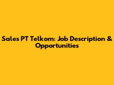 Sales PT Telkom: Job Description & Opportunities