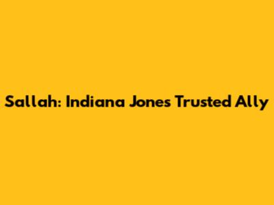 Sallah: Indiana Jones' Trusted Ally