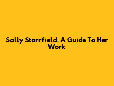 Sally Starrfield: A Guide To Her Work