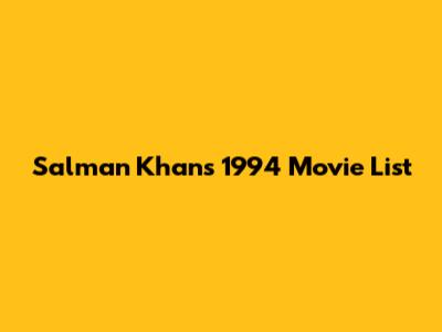 Salman Khan's 1994 Movie List