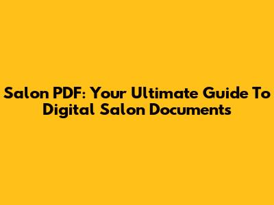 Salon PDF: Your Ultimate Guide To Digital Salon Documents