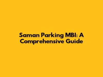 Saman Parking MBI: A Comprehensive Guide