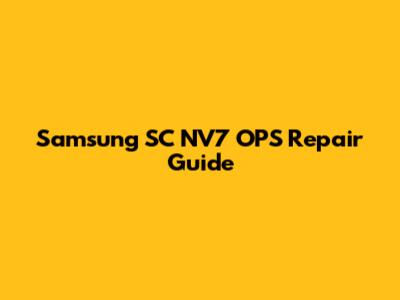 Samsung SC NV7 OPS Repair Guide