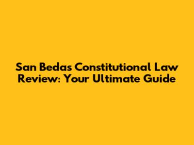 San Beda's Constitutional Law Review: Your Ultimate Guide