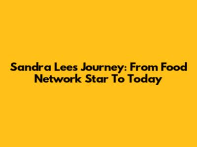 Sandra Lee's Journey: From Food Network Star To Today
