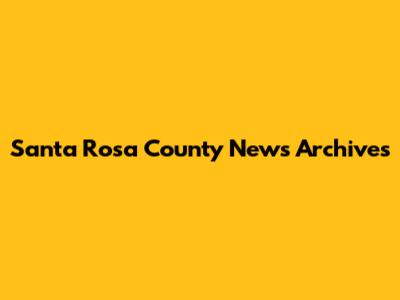Santa Rosa County News Archives