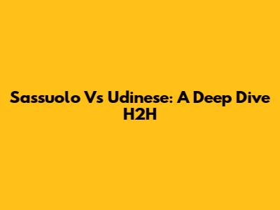Sassuolo Vs Udinese: A Deep Dive H2H