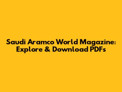 Saudi Aramco World Magazine: Explore & Download PDFs