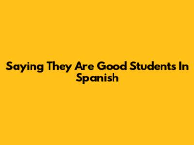 Saying 'They Are Good Students' In Spanish