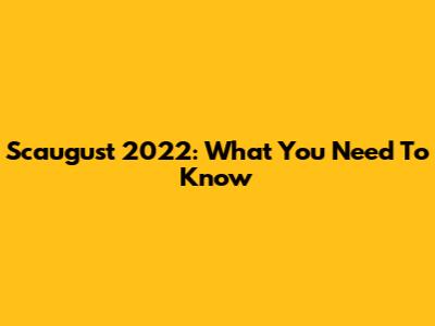 Scaugust 2022: What You Need To Know