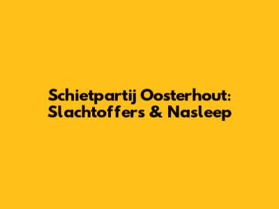 Schietpartij Oosterhout: Slachtoffers & Nasleep