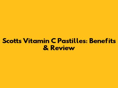 Scott's Vitamin C Pastilles: Benefits & Review