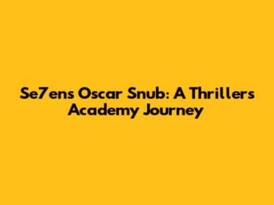 Se7en's Oscar Snub: A Thriller's Academy Journey