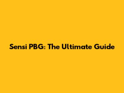 Sensi PBG: The Ultimate Guide