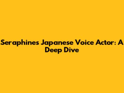 Seraphine's Japanese Voice Actor: A Deep Dive
