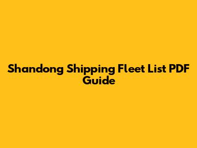 Shandong Shipping Fleet List PDF Guide