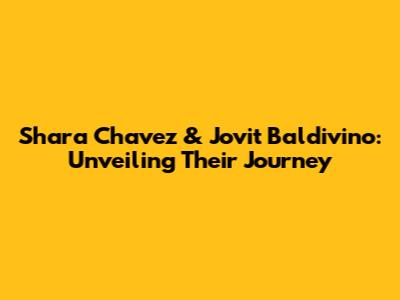 Shara Chavez & Jovit Baldivino: Unveiling Their Journey