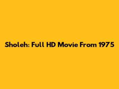Sholeh: Full HD Movie From 1975