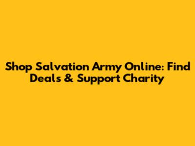 Shop Salvation Army Online: Find Deals & Support Charity