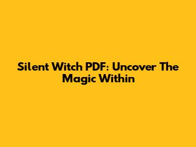 Silent Witch PDF: Uncover The Magic Within