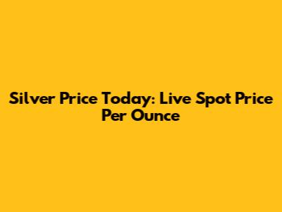 Silver Price Today: Live Spot Price Per Ounce