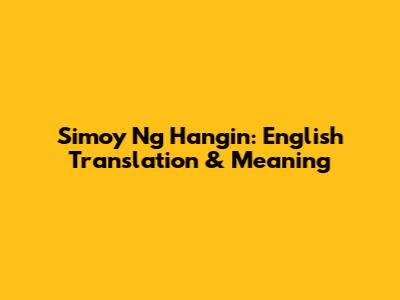 Simoy Ng Hangin: English Translation & Meaning