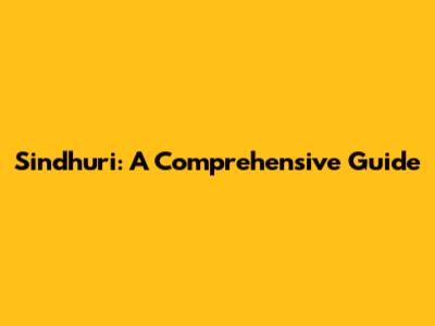 Sindhuri: A Comprehensive Guide
