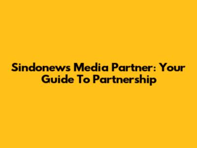 Sindonews Media Partner: Your Guide To Partnership