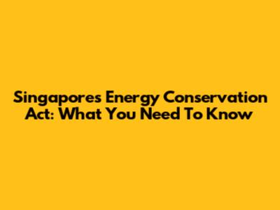 Singapore's Energy Conservation Act: What You Need To Know