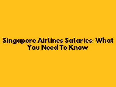 Singapore Airlines Salaries: What You Need To Know